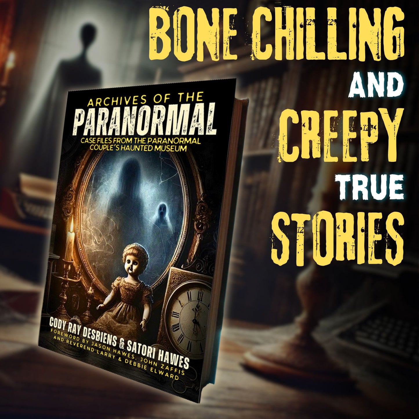 Archives of the Paranormal: Case Files from The Paranormal Couple's Haunted Museum