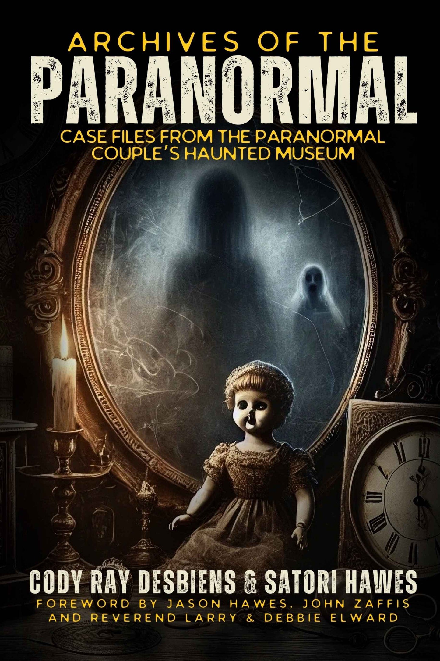 Archives of the Paranormal: Case Files from The Paranormal Couple's Haunted Museum